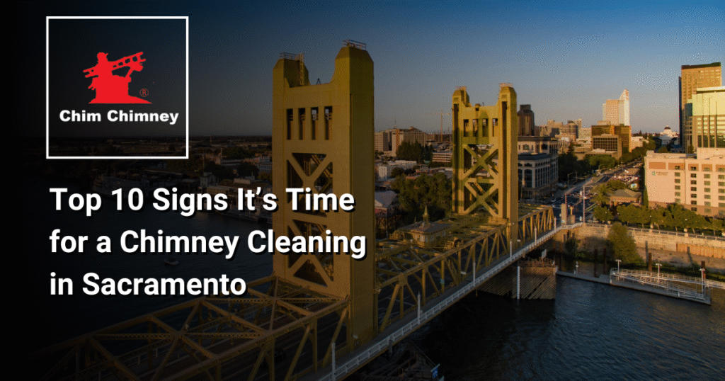 Photo of Sacramento, California with an overlaying title that reads, "Top 10 Signs It’s Time for a Chimney Cleaning in Sacramento".