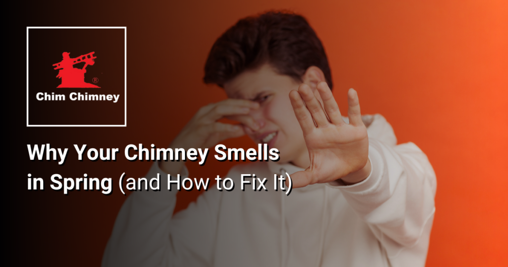 Photo of a man plugging his nose and gesturing as though something smells bad with an overlaying title that reads, "Why Your Chimney Smells in Spring (and How to Fix It)".