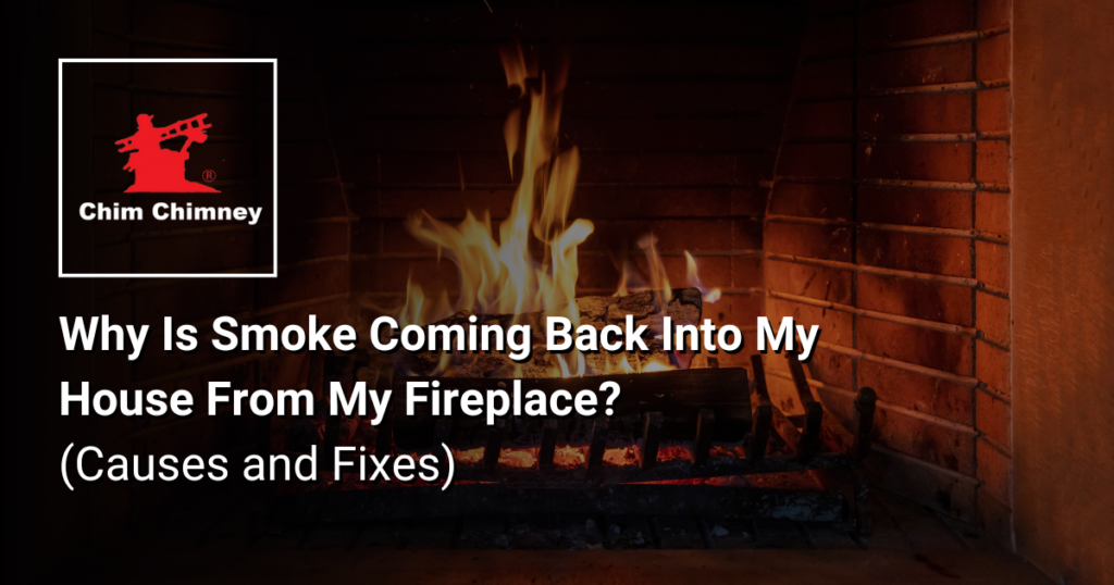 Photo of a fireplace with fire burning and an overlaying title that reads, "Why Is Smoke Coming Back Into My House From My Fireplace? (Causes and Fixes)".