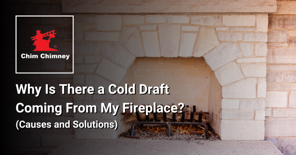 Photo of an unlit fireplace with an overlaying title that reads, "Why Is There a Cold Draft Coming From My Fireplace? (Causes and Solutions)".